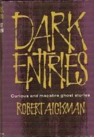 Dark Entries: Curious and Macabre Ghost Stories