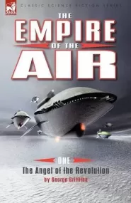 The Angel of the Revolution (The Angel of the Revolution / The Empire of the Air #1)