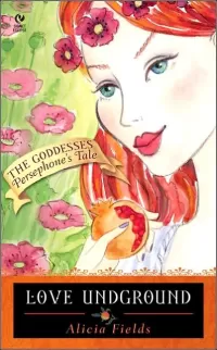 Love Underground: Persephone's Tale (The Goddesses #1)