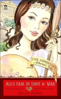 All's Fair in Love and War: Athena's Tale (The Goddesses #3)