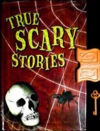 True Scary Stories