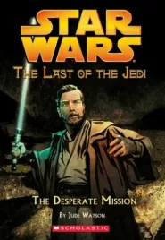 The Desperate Mission (Star Wars: The Last of the Jedi #1)