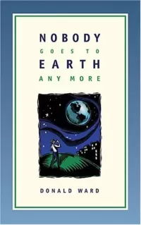 Nobody Goes to Earth Anymore