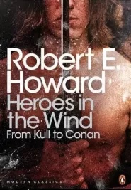 Heroes in the Wind: From Kull to Conan