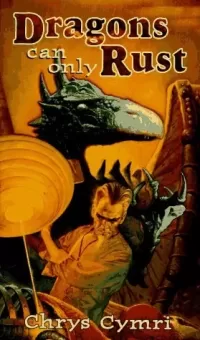 Dragons Can Only Rust (Dragons Can Only Rust #1)
