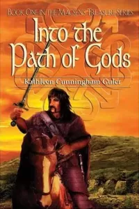 Into the Path of Gods (The Macsen's Treasure Series #1)
