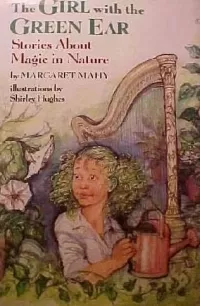 The Girl With the Green Ear: Stories About Magic in Nature