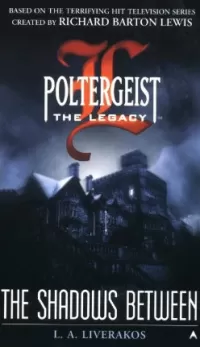 The Shadows Between (Poltergeist: The Legacy #3)