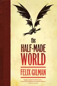 The Half-Made World (The Half-Made World #1)