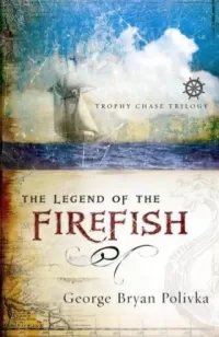 The Legend of the Firefish (Trophy Chase Trilogy #1)