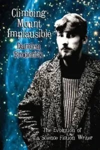 Climbing Mount Implausible: The Evolution of a Science Fiction Writer