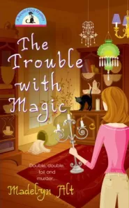 The Trouble with Magic (The Bewitching Mysteries #1)