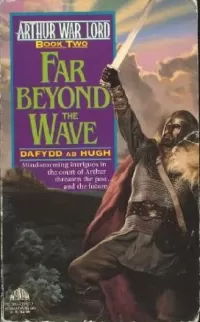 Far Beyond the Wave (Arthur War Lord #2)