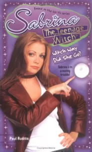 Witch Way Did She Go? (Sabrina the Teenage Witch #37)