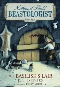 The Basilisk's Lair (Nathaniel Fludd, Beastologist #2)