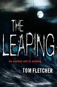 The Leaping (Fell House #1) by Tom Fletcher The Leaping (Fell House #1)