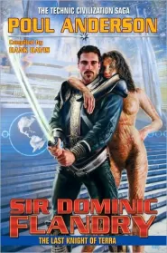 Sir Dominic Flandry: The Last Knight of Terra (The Technic Civilization Saga #6)