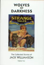 Wolves of Darkness (The Collected Stories of Jack Williamson #2)