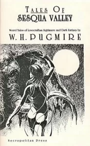 Tales of Sesqua Valley by W. H. Pugmire Tales of Sesqua Valley