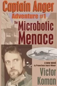 The Microbotic Menace (Captain Anger)