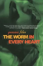 The Worm in Every Heart