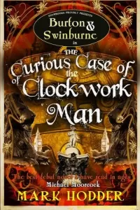 The Curious Case of the Clockwork Man (Burton & Swinburne #2)