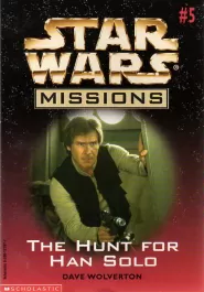 The Hunt for Han Solo (Star Wars: Missions #5)