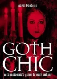 Goth Chic: A Connoisseur's Guide To Dark Culture