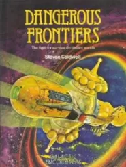 Dangerous Frontiers: The Fight for Survival on Distant Worlds (Galactic Encounters #4)