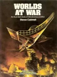 Worlds at War: An Illustrated Study of Interplanetary Conflict (Galactic Encounters #5)