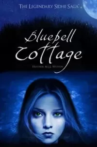 Bluebell Cottage (The Legendary Sidhe Saga #1)