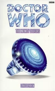 The Infinity Doctors (Doctor Who: The Past Doctor Adventures #17)