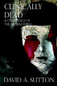Clinically Dead & Other Tales of the Supernatural