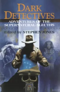 Dark Detectives: Adventures of the Supernatural Sleuths