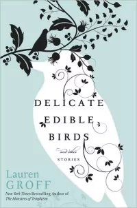 Delicate Edible Birds and Other Stories