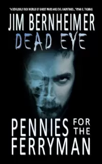 Pennies for the Ferryman (Dead Eye #1)