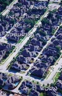 Aliens, Minibikes and Other Staples of Suburbia