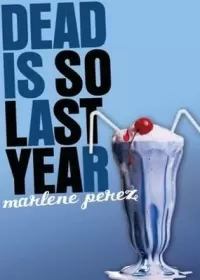 Dead Is So Last Year (Dead Is #3)