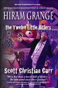 Hiram Grange and the Twelve Little Hitlers (The Scandalous Misadventures of Hiram Grange #2)