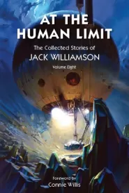 At the Human Limit (The Collected Stories of Jack Williamson #8)