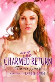 The Charmed Return (The Faerie Path #6)