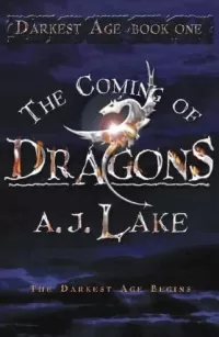 The Coming of Dragons (Darkest Age #1)