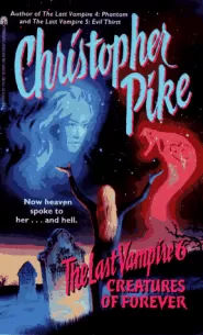 Creatures of Forever (The Last Vampire #6)