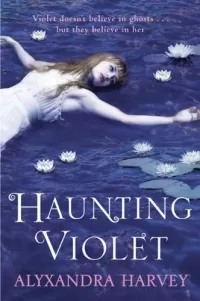 Haunting Violet (Haunting Violet #1)