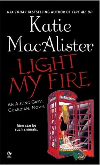 Light My Fire (Aisling Grey, Guardian #3)