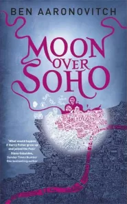 Moon Over Soho (Rivers of London #2) by Ben Aaronovitch Moon Over Soho (Rivers of London #2)