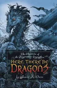 Here, There Be Dragons (The Chronicles of the Imaginarium Geographica #1)