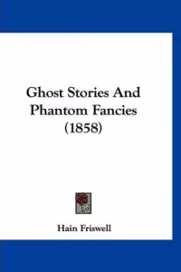 Ghost Stories and Phantom Fancies