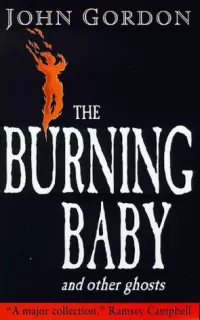 The Burning Baby and Other Ghosts