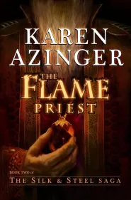 The Flame Priest (The Silk & Steel Saga #2)
